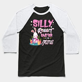 Silly rabbit Easter is for Jesus Baseball T-Shirt